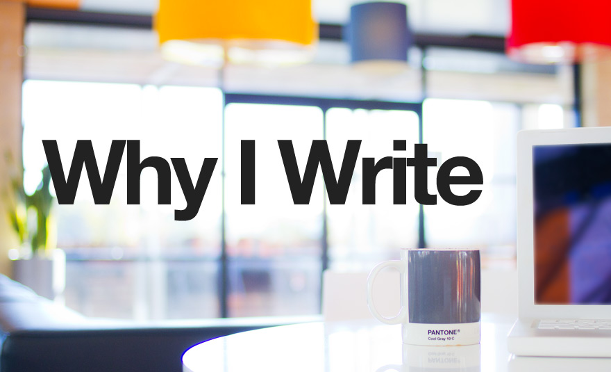 Why I Write - YDad